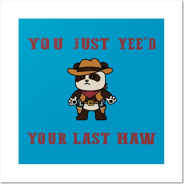 You Just Yeed Your Last Haw Design Wall Art by HShop